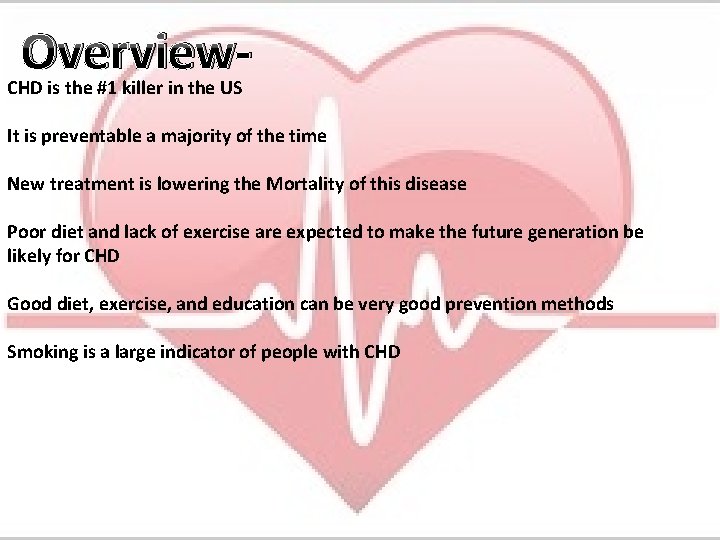 Overview- CHD is the #1 killer in the US It is preventable a majority