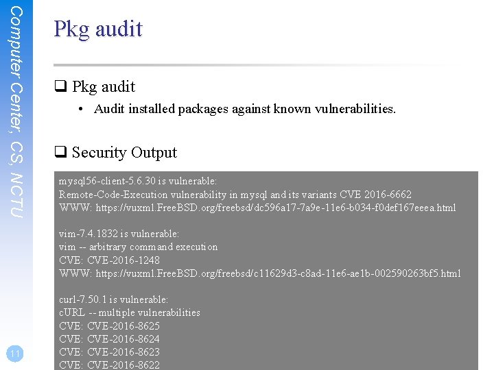 Computer Center, CS, NCTU Pkg audit q Pkg audit • Audit installed packages against