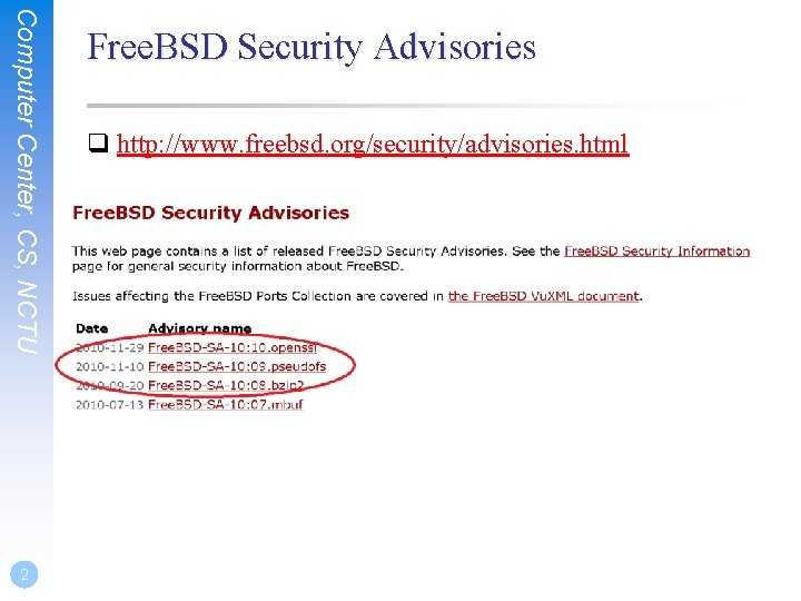 Computer Center, CS, NCTU 2 Free. BSD Security Advisories q http: //www. freebsd. org/security/advisories.