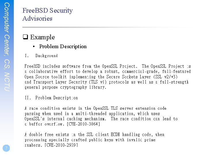Computer Center, CS, NCTU 7 Free. BSD Security Advisories q Example • Problem Description