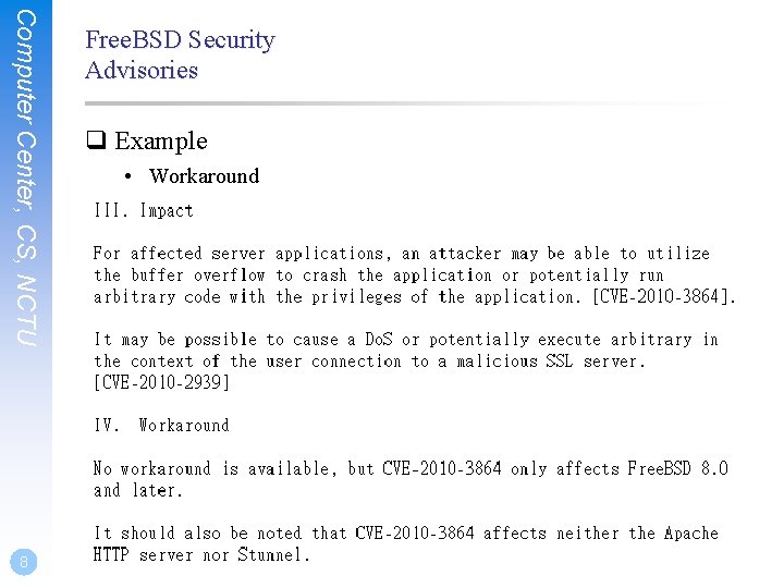 Computer Center, CS, NCTU 8 Free. BSD Security Advisories q Example • Workaround 