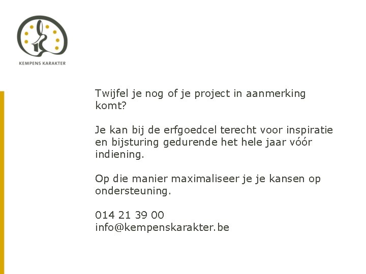 Twijfel je nog of je project in aanmerking komt? Je kan bij de erfgoedcel