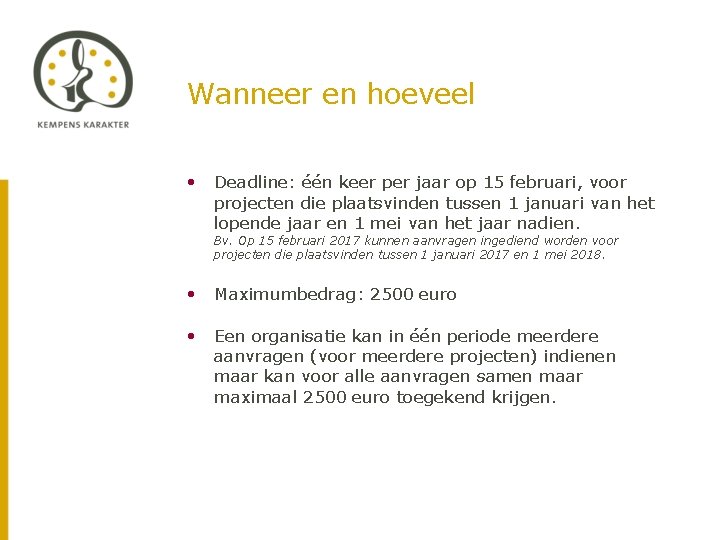 Wanneer en hoeveel • Deadline: één keer per jaar op 15 februari, voor projecten