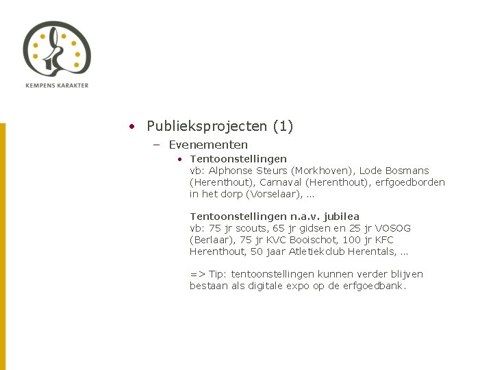  • Publieksprojecten (1) – Evenementen • Tentoonstellingen vb: Alphonse Steurs (Morkhoven), Lode Bosmans