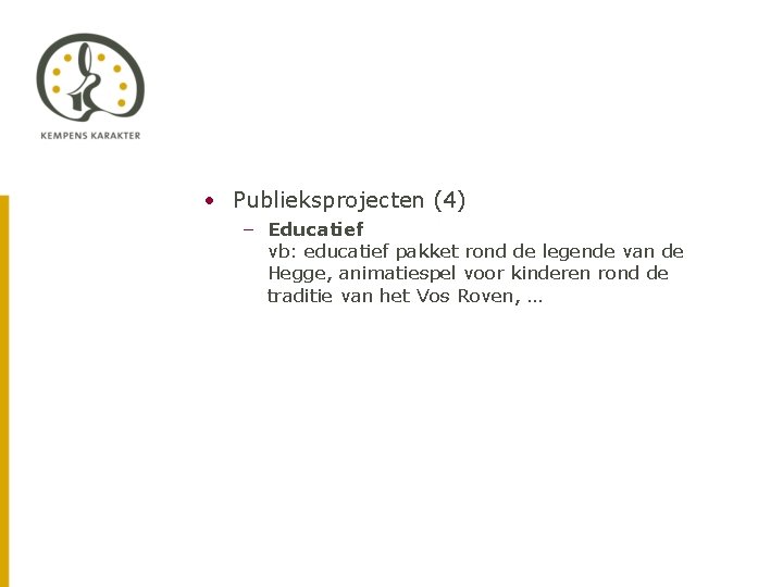  • Publieksprojecten (4) – Educatief vb: educatief pakket rond de legende van de