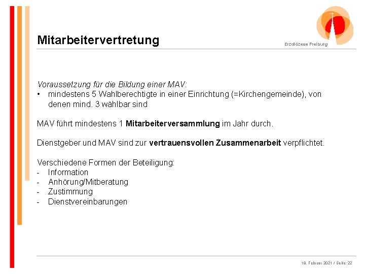 Mitarbeitervertretung Erzdiözese Freiburg Voraussetzung für die Bildung einer MAV: • mindestens 5 Wahlberechtigte in