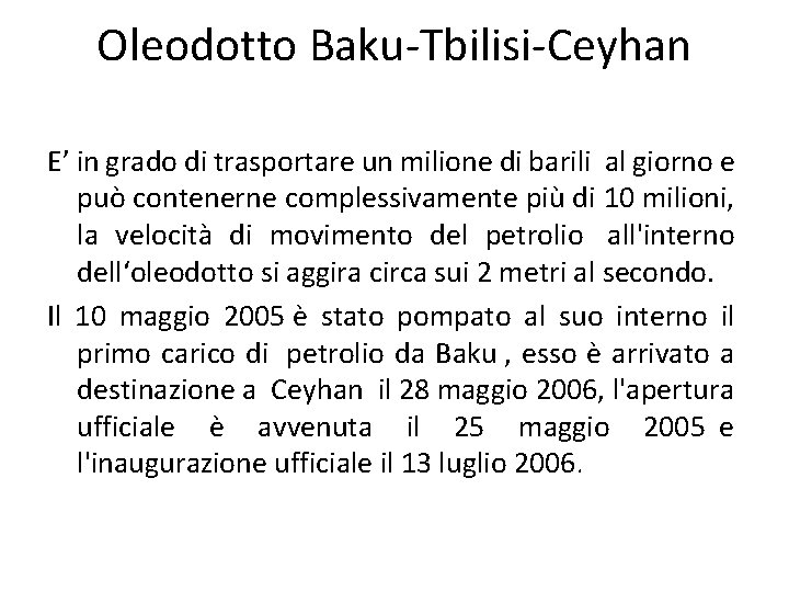 Oleodotto Baku-Tbilisi-Ceyhan E’ in grado di trasportare un milione di barili al giorno e