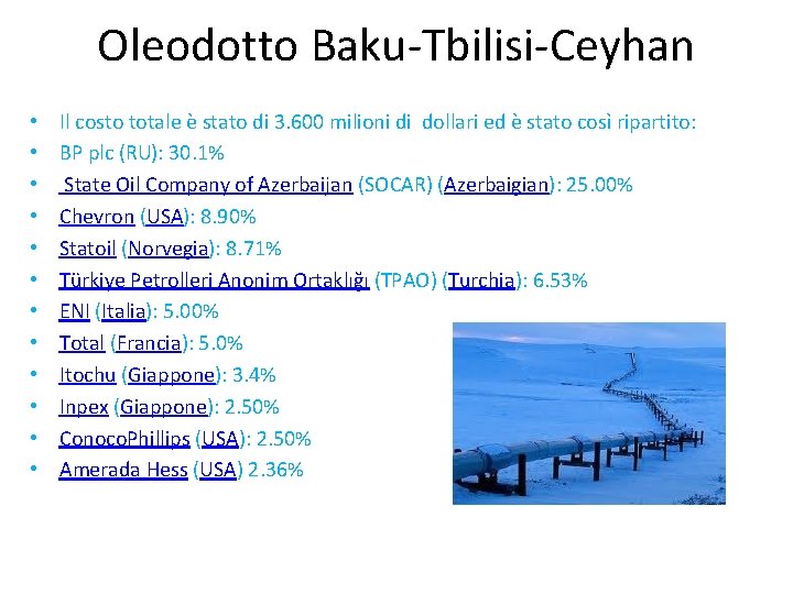 Oleodotto Baku-Tbilisi-Ceyhan • • • Il costo totale è stato di 3. 600 milioni