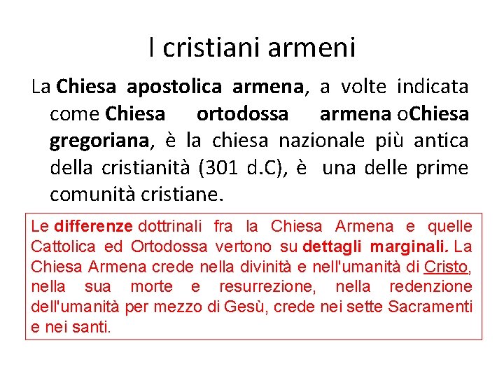 I cristiani armeni La Chiesa apostolica armena, a volte indicata come Chiesa ortodossa armena