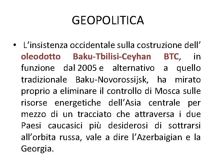 GEOPOLITICA • L’insistenza occidentale sulla costruzione dell’ oleodotto Baku-Tbilisi-Ceyhan BTC, in funzione dal 2005