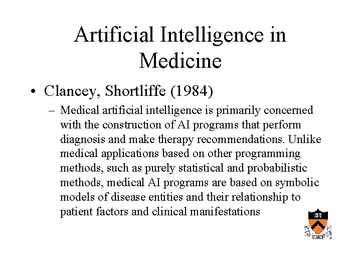 Artificial Intelligence in Medicine • Clancey, Shortliffe (1984) – Medical artificial intelligence is primarily