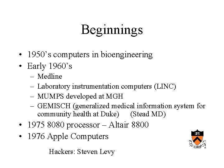Beginnings • 1950’s computers in bioengineering • Early 1960’s – – Medline Laboratory instrumentation