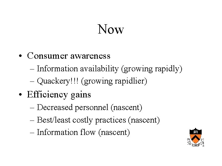 Now • Consumer awareness – Information availability (growing rapidly) – Quackery!!! (growing rapidlier) •