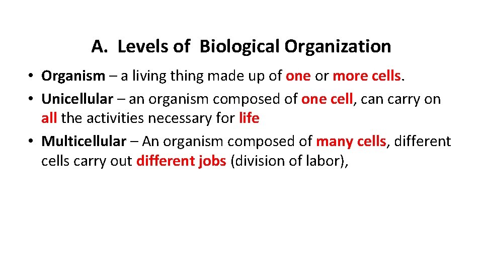 A.   Levels of Biological Organization • Organism – a living thing made up