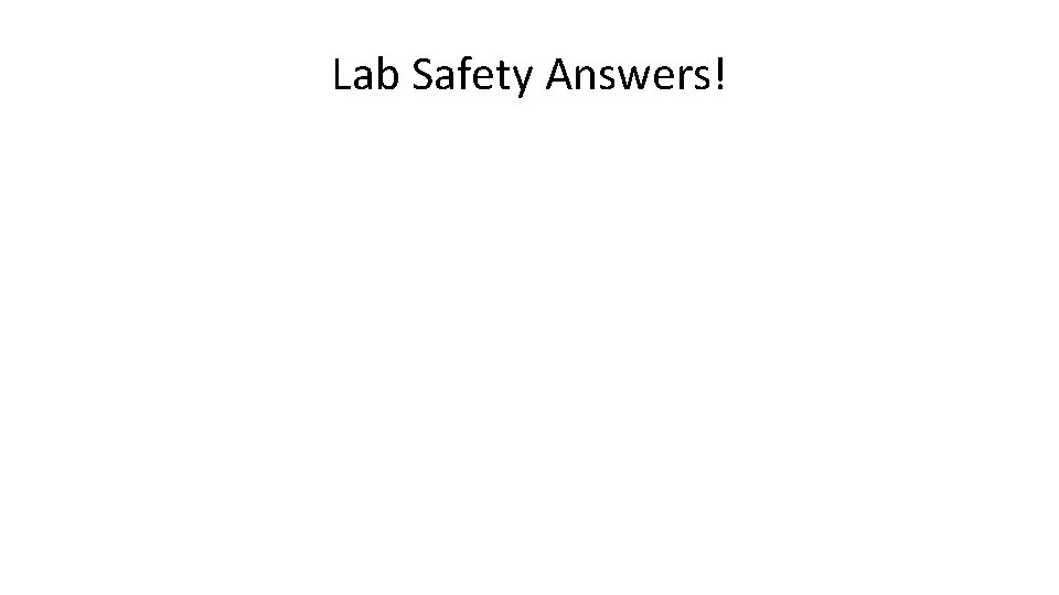 Lab Safety Answers! 