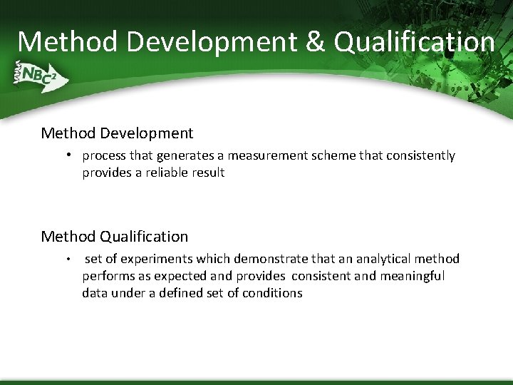 Method Development & Qualification Method Development • process that generates a measurement scheme that