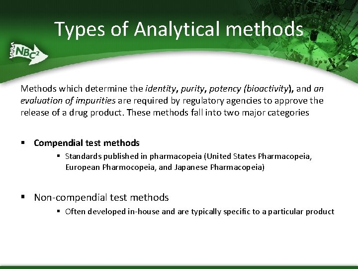 Types of Analytical methods Methods which determine the identity, purity, potency (bioactivity), and an