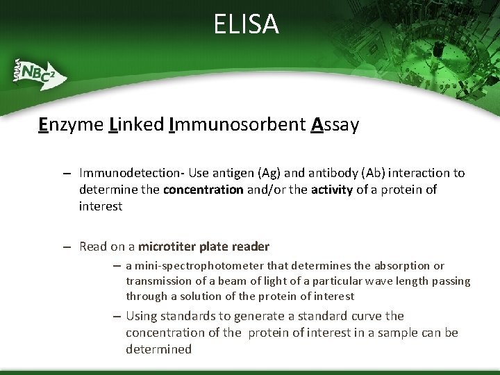 ELISA Enzyme Linked Immunosorbent Assay – Immunodetection- Use antigen (Ag) and antibody (Ab) interaction