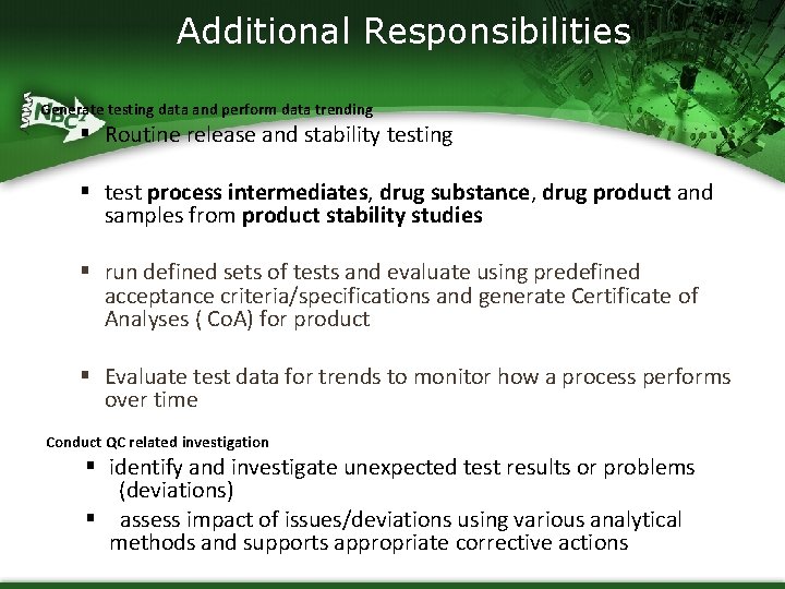 Additional Responsibilities Generate testing data and perform data trending § Routine release and stability