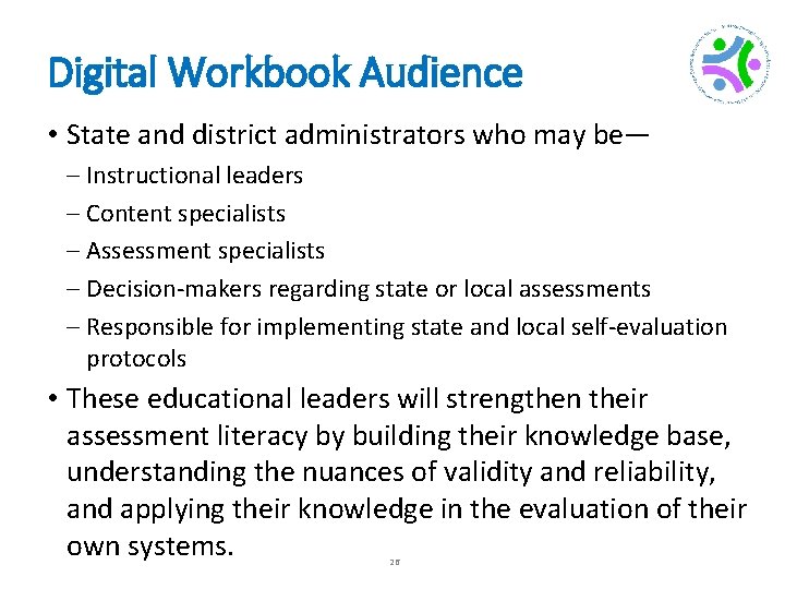 Digital Workbook Audience • State and district administrators who may be— – Instructional leaders