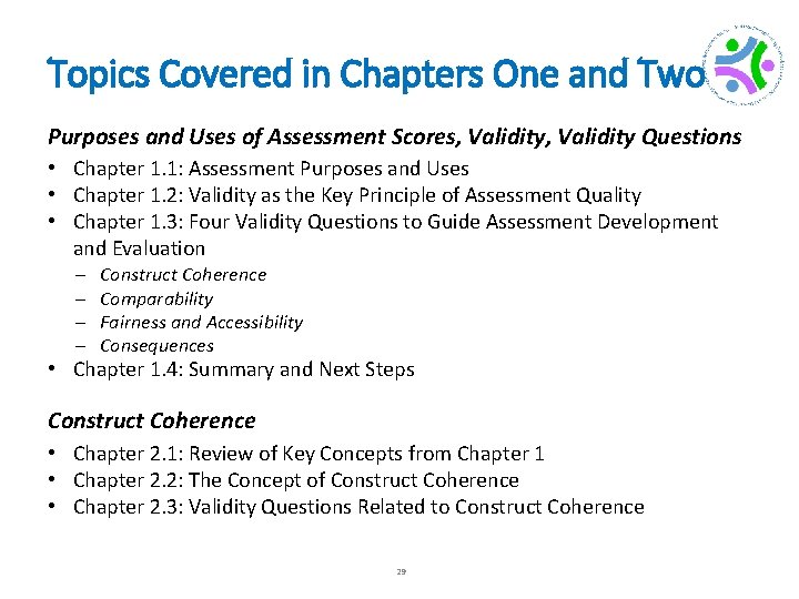 Topics Covered in Chapters One and Two Purposes and Uses of Assessment Scores, Validity