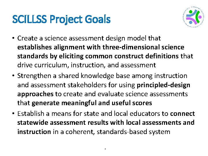 SCILLSS Project Goals • Create a science assessment design model that establishes alignment with