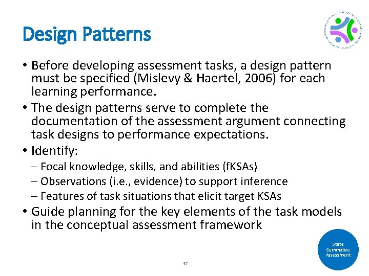 Design Patterns • Before developing assessment tasks, a design pattern must be specified (Mislevy