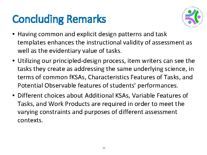 Concluding Remarks • Having common and explicit design patterns and task templates enhances the