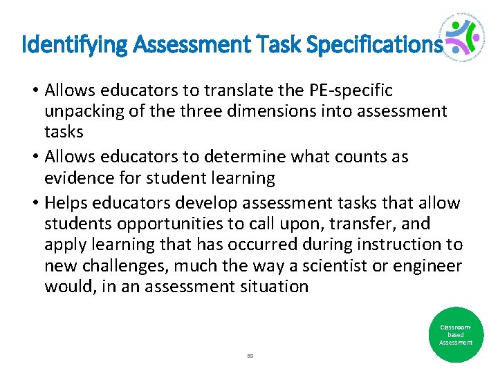 Identifying Assessment Task Specifications • Allows educators to translate the PE-specific unpacking of the