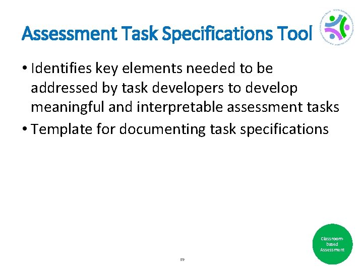 Assessment Task Specifications Tool • Identifies key elements needed to be addressed by task