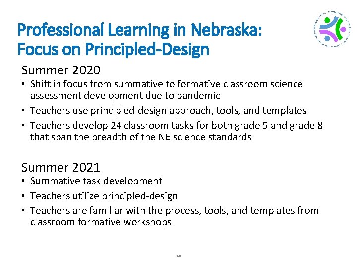 Professional Learning in Nebraska: Focus on Principled-Design Summer 2020 • Shift in focus from