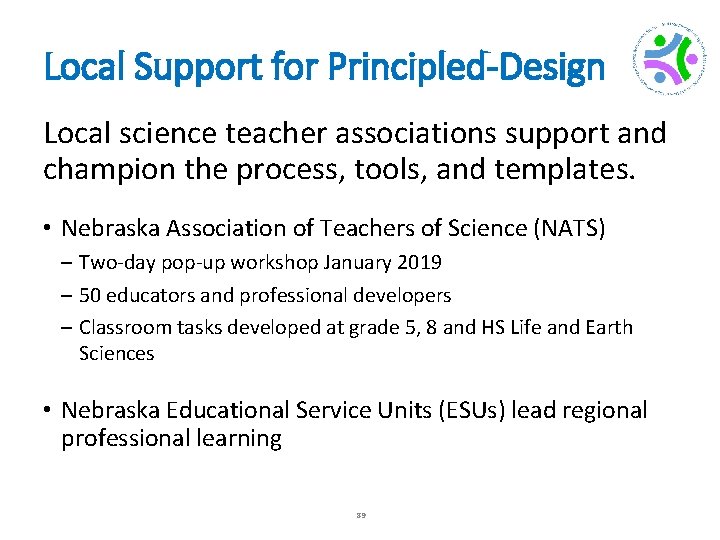Local Support for Principled-Design Local science teacher associations support and champion the process, tools,
