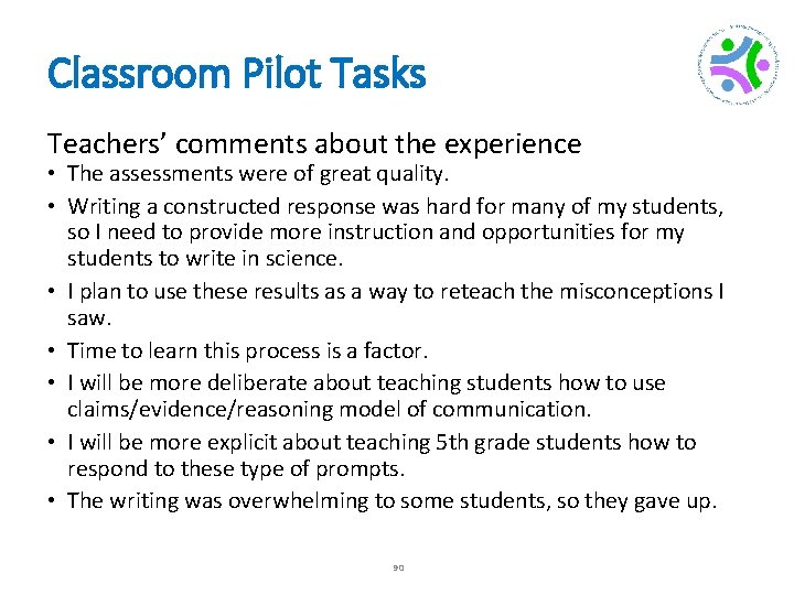 Classroom Pilot Tasks Teachers’ comments about the experience • The assessments were of great