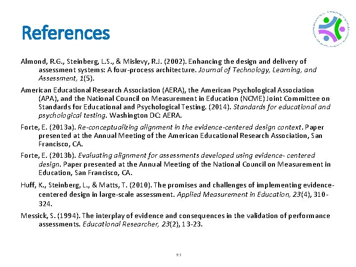 References Almond, R. G. , Steinberg, L. S. , & Mislevy, R. J. (2002).