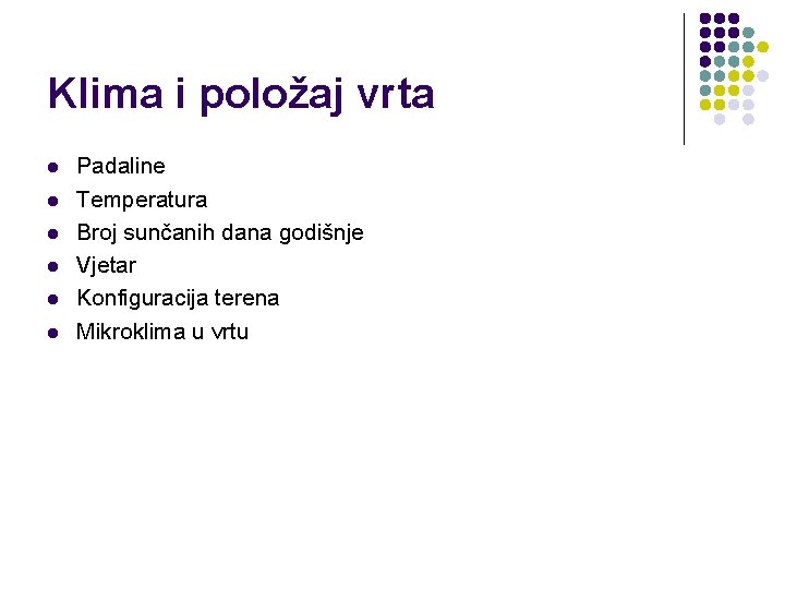 Klima i položaj vrta l l l Padaline Temperatura Broj sunčanih dana godišnje Vjetar