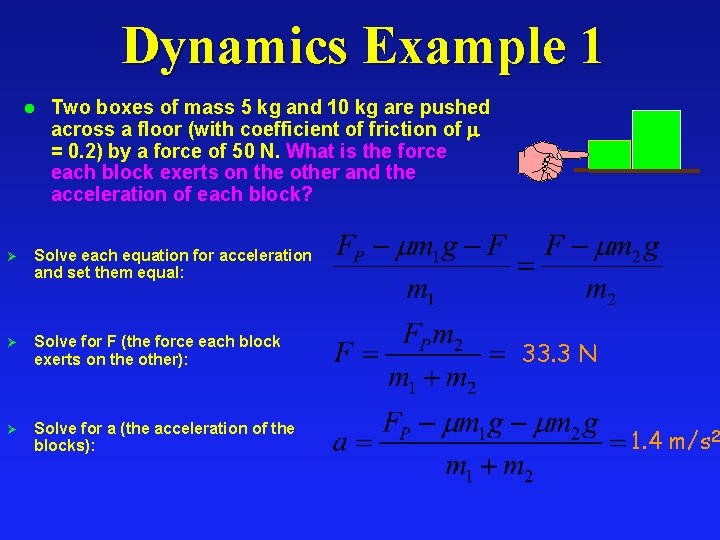 Dynamics Example 1 l Two boxes of mass 5 kg and 10 kg are