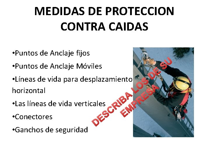 MEDIDAS DE PROTECCION CONTRA CAIDAS • Puntos de Anclaje fijos • Puntos de Anclaje