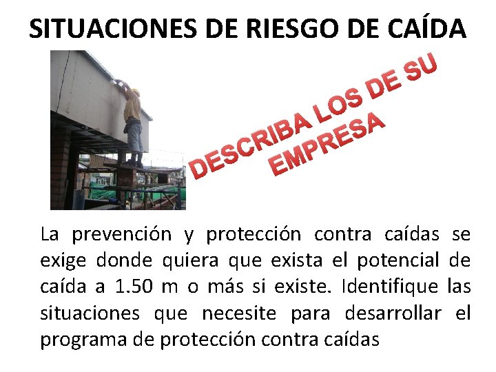 SITUACIONES DE RIESGO DE CAÍDA U S E D S O L A A