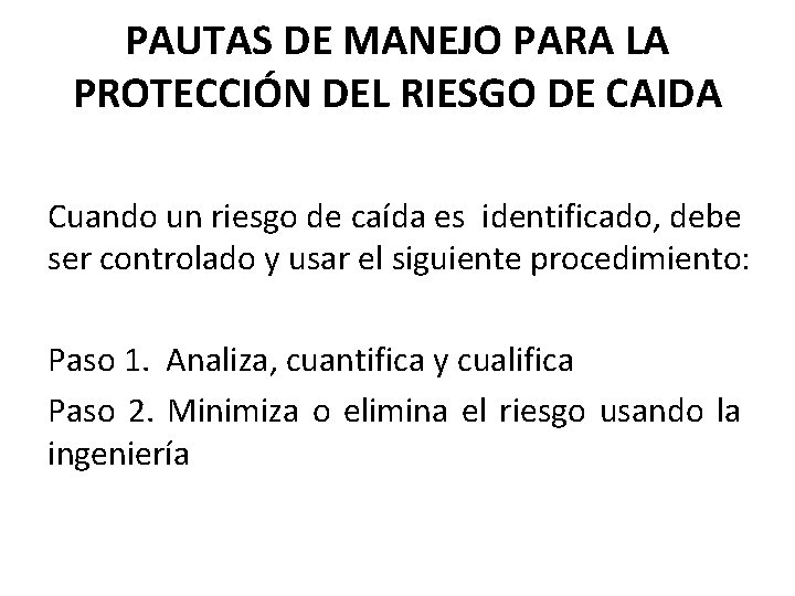 PAUTAS DE MANEJO PARA LA PROTECCIÓN DEL RIESGO DE CAIDA Cuando un riesgo de