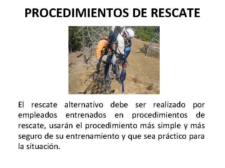 PROCEDIMIENTOS DE RESCATE El rescate alternativo debe ser realizado por empleados entrenados en procedimientos