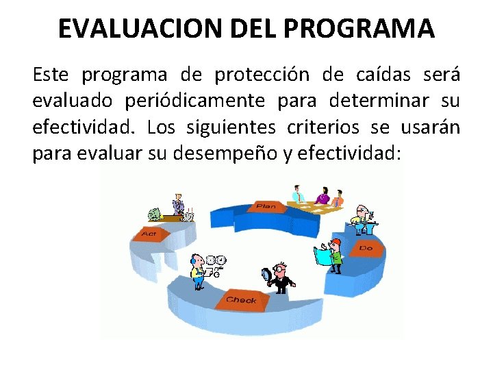 EVALUACION DEL PROGRAMA Este programa de protección de caídas será evaluado periódicamente para determinar