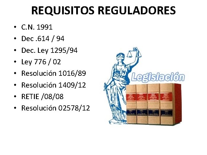 REQUISITOS REGULADORES • • C. N. 1991 Dec. 614 / 94 Dec. Ley 1295/94