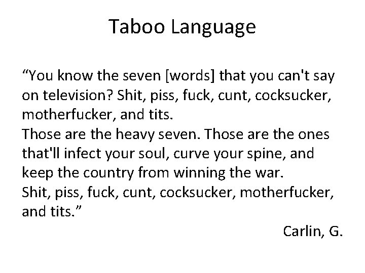 Taboo Language “You know the seven [words] that you can't say on television? Shit,