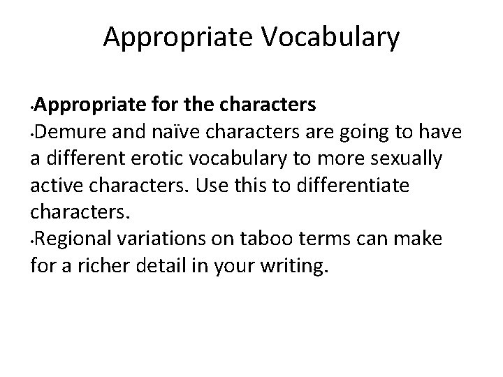 Appropriate Vocabulary Appropriate for the characters • Demure and naïve characters are going to