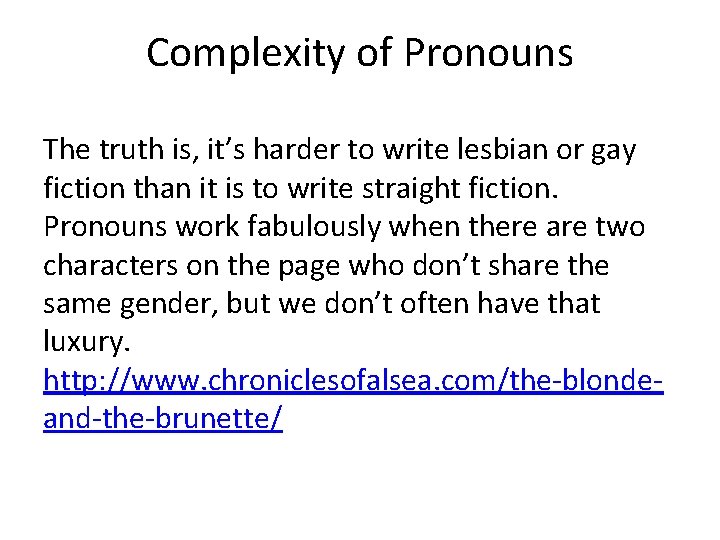 Complexity of Pronouns The truth is, it’s harder to write lesbian or gay fiction