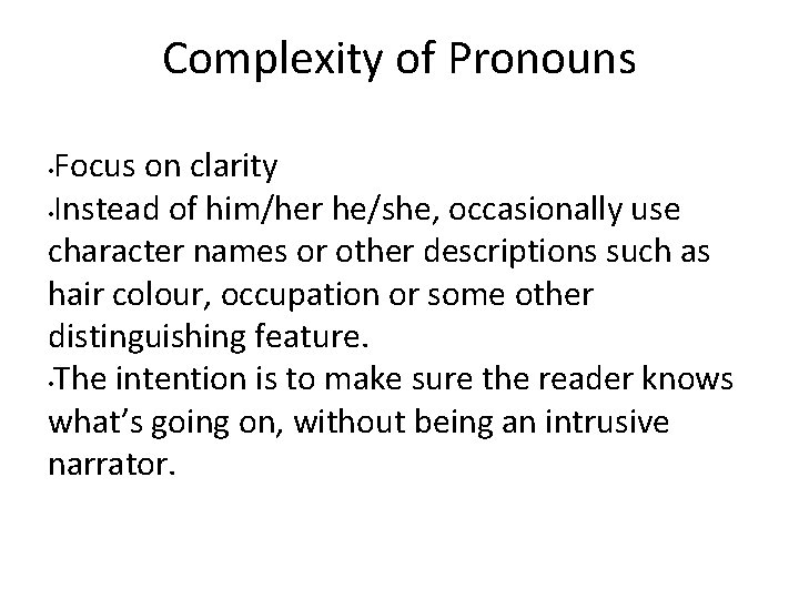 Complexity of Pronouns Focus on clarity • Instead of him/her he/she, occasionally use character