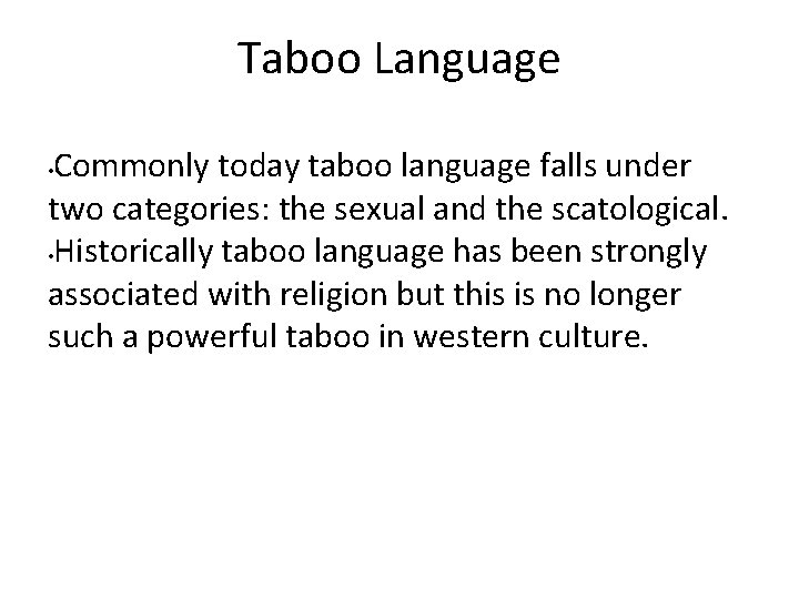 Taboo Language Commonly today taboo language falls under two categories: the sexual and the