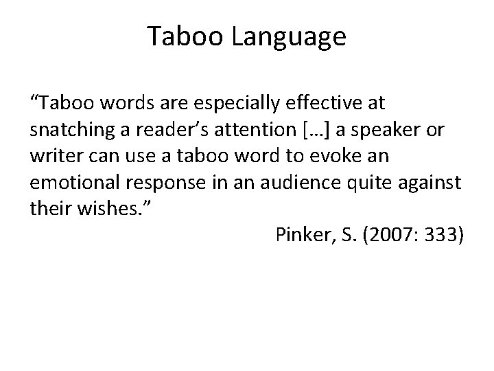 Taboo Language “Taboo words are especially effective at snatching a reader’s attention […] a