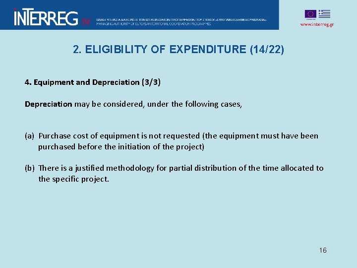 2. ELIGIBILITY OF EXPENDITURE (14/22) 4. Equipment and Depreciation (3/3) Depreciation may be considered,