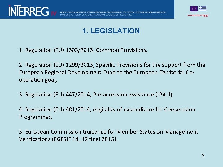 1. LEGISLATION 1. Regulation (EU) 1303/2013, Common Provisions, 2. Regulation (EU) 1299/2013, Specific Provisions